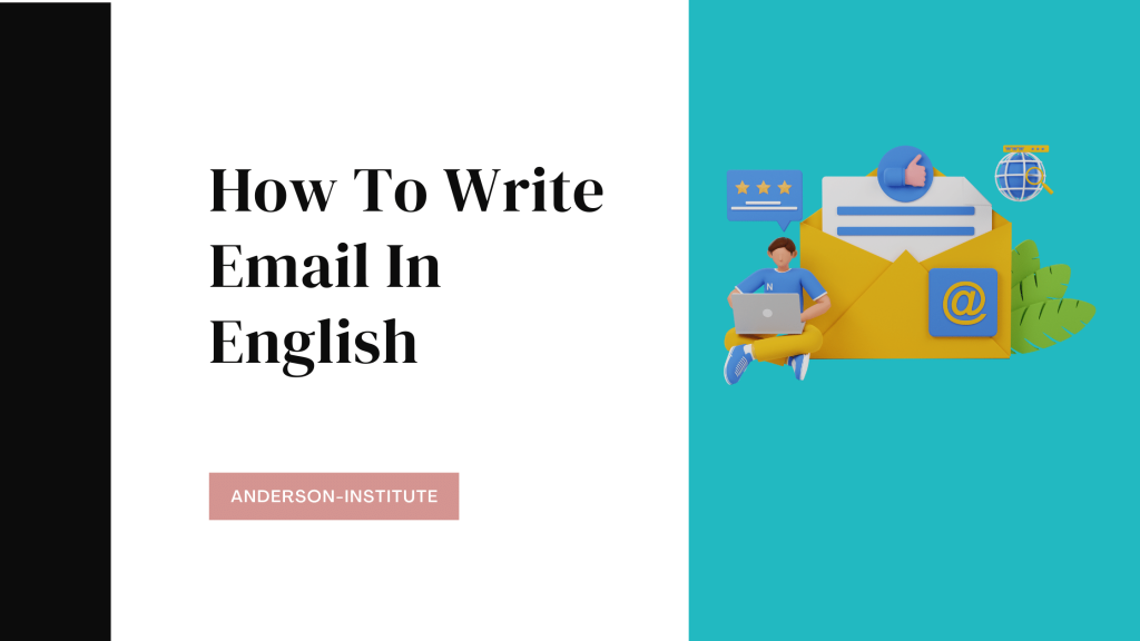 How To Write Email In English - Anderson-Institute